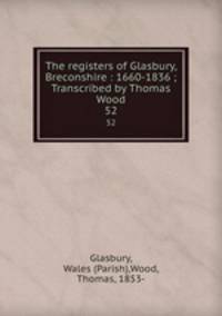 The registers of Glasbury, Breconshire : 1660-1836 ; Transcribed by Thomas Wood. 52