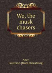 We, the musk chasers