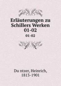 Erluterungen zu Schillers Werken. 01-02