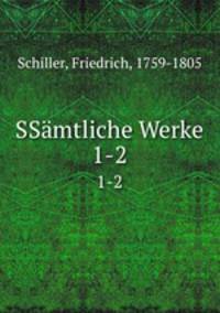 SSmtliche Werke. 1-2