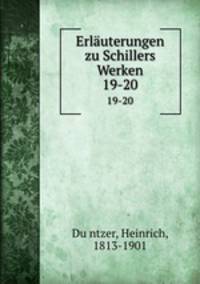 Erluterungen zu Schillers Werken. 19-20