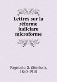 Lettres sur la reforme judiciare microforme