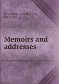 Memoirs and addresses