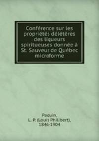 Conference sur les proprietes deleteres des liqueurs spiritueuses donnee a St. Sauveur de Quebec microforme