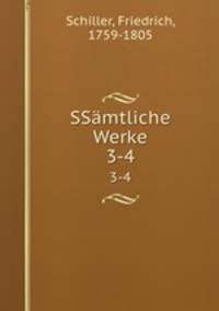 SSmtliche Werke. 3-4