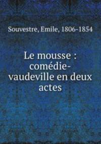 Le mousse : comedie-vaudeville en deux actes
