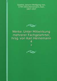 Werke. Unter Mitwirkung mehrerer Fachgelehrter, hrsg. von Karl Heinemann. 4