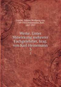 Werke. Unter Mitwirkung mehrerer Fachgelehrter, hrsg. von Karl Heinemann. 3