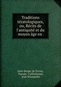 Traditions teratologiques, ou, Recits de l