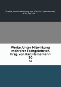 Werke. Unter Mitwirkung mehrerer Fachgelehrter, hrsg. von Karl Heinemann. 30