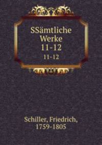 SSmtliche Werke. 11-12