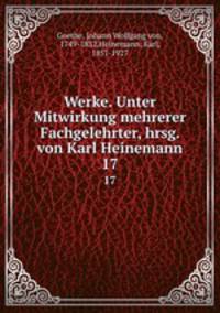 Werke. Unter Mitwirkung mehrerer Fachgelehrter, hrsg. von Karl Heinemann. 17
