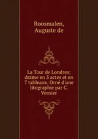 La Tour de Londres; drame en 3 actes et en 7 tableaux. Orne d