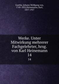 Werke. Unter Mitwirkung mehrerer Fachgelehrter, hrsg. von Karl Heinemann. 14