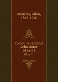 Toldot ha-`emunot veha-datot. 03 pt.01