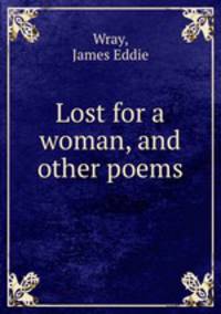 Lost for a woman, and other poems