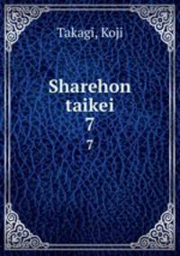 Sharehon taikei. 7