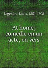 At home; comedie en un acte, en vers