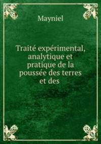 Traite experimental, analytique et pratique de la poussee des terres et des .