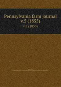 Pennsylvania farm journal. v.5 (1855)