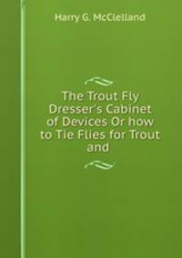 The Trout Fly Dresser