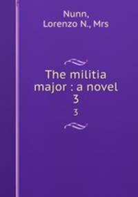 The militia major : a novel. 3