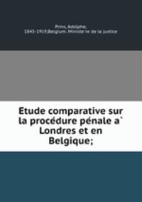 E?tude comparative sur la proce?dure pe?nale a? Londres et en Belgique;