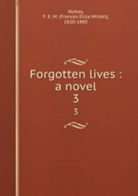 Forgotten lives : a novel. 3