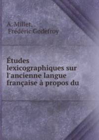 Etudes lexicographiques sur l