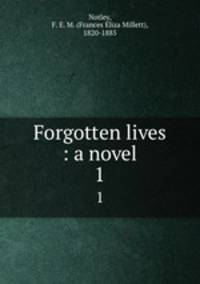 Forgotten lives : a novel. 1