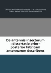 De antennis insectorum : dissertatio prior -posterior fabricam antennarum describens
