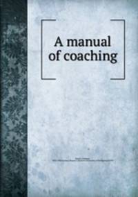 A manual of coaching