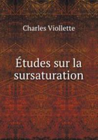 Etudes sur la sursaturation