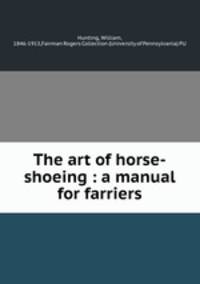 The art of horse-shoeing : a manual for farriers