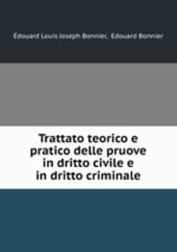 Trattato teorico e pratico delle pruove in dritto civile e in dritto criminale