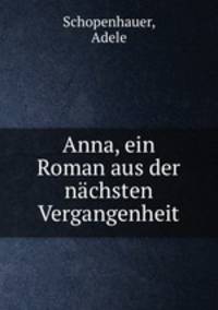 Anna, ein Roman aus der nachsten Vergangenheit