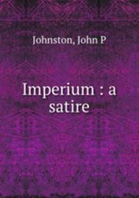 Imperium : a satire