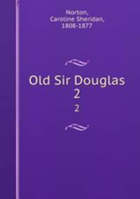 Old Sir Douglas. 2