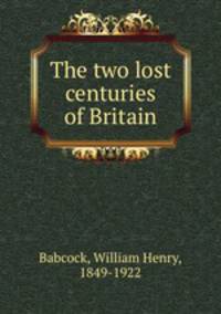 The two lost centuries of Britain
