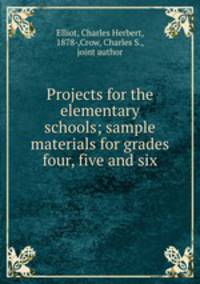 Projects for the elementary schools; sample materials for grades four, five and six