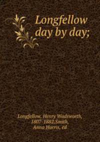 Longfellow day by day;