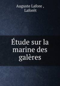 Etude sur la marine des galeres