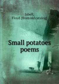 Small potatoes poems