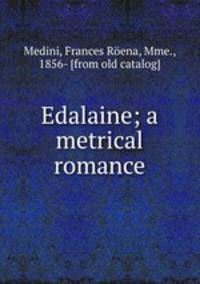 Edalaine; a metrical romance