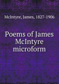 Poems of James McIntyre microform
