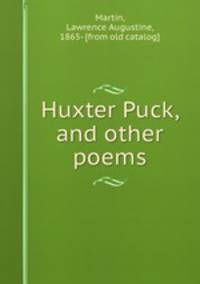 Huxter Puck, and other poems