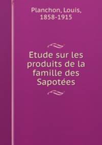 Etude sur les produits de la famille des Sapotees