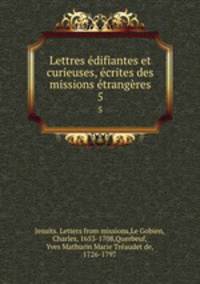 Lettres difiantes et curieuses, crites des missions trangres. 5