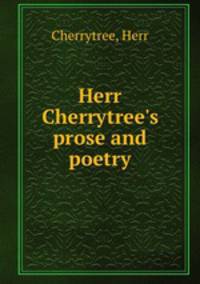 Herr Cherrytree`s prose and poetry