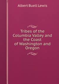 Tribes of the Columbia Valley and the Coast of Washington and Oregon